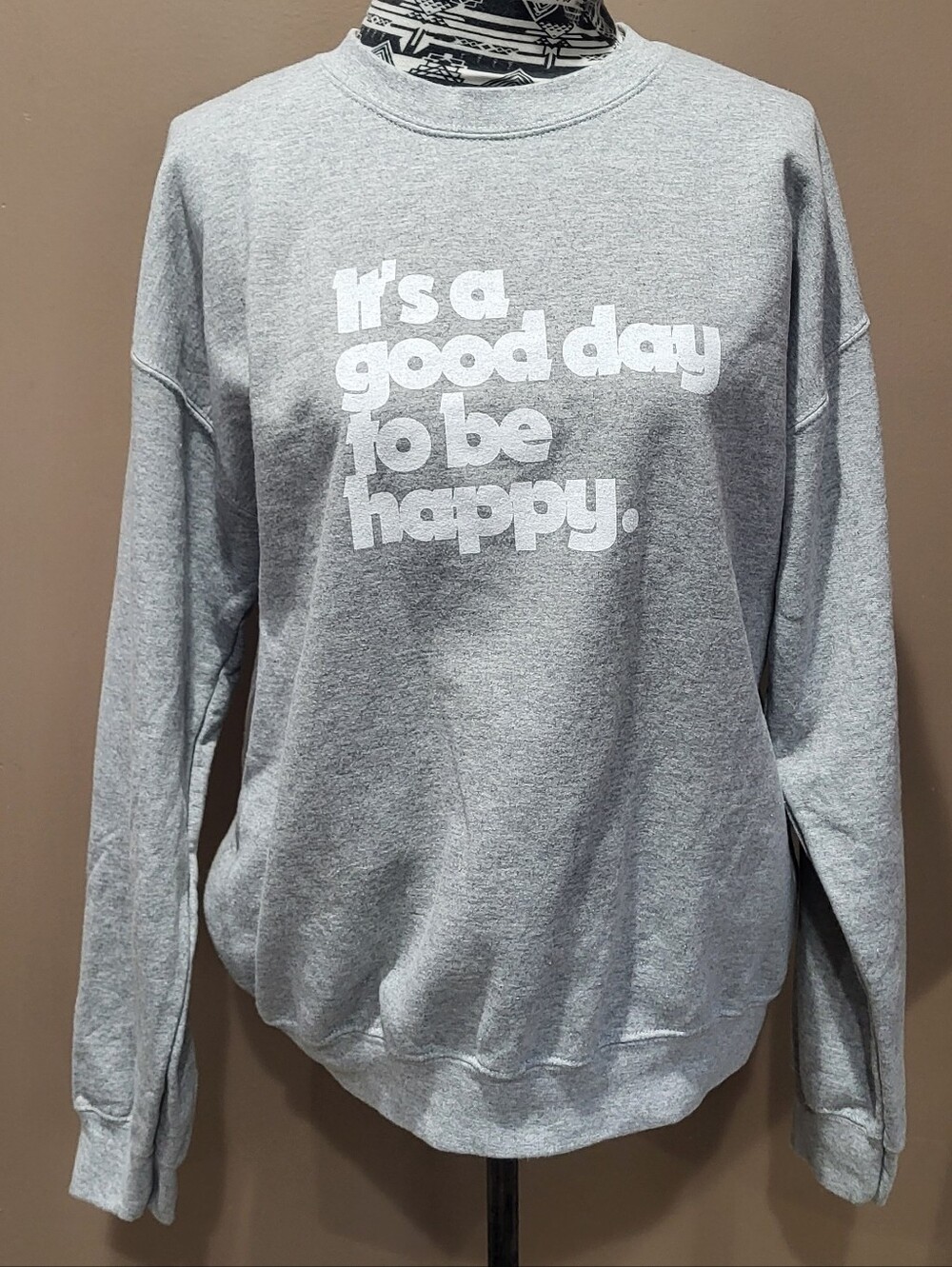 "Its A Good Day To Be Happy" Gray Crewneck Sweatshirt